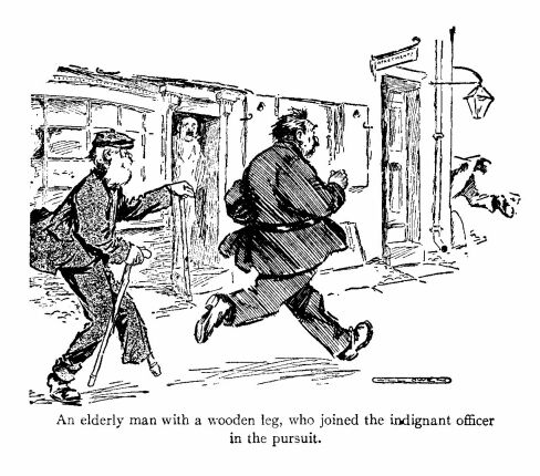 'An Elderly Man With a Wooden Leg, Who Joined The
Indignant Officer in the Pursuit.'
