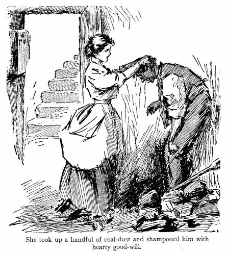 'She Took up a Handful of Coal-dust And, Ordering Him To
Stoop, Shampooed Him With Hearty Good-will.'
