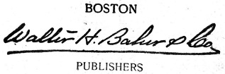 BOSTON, Walter H.
Baker & Co., PUBLISHERS