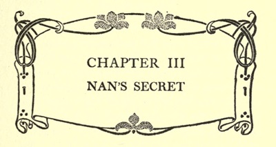 CHAPTER III
NAN'S SECRET