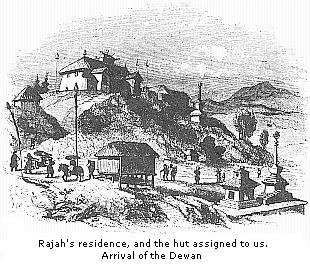 Rajah's residence, and the hut assigned to us. Arrival of the Dewan.